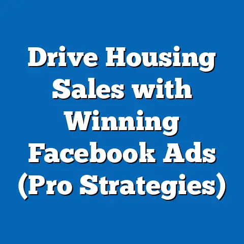 Drive Housing Sales with Winning Facebook Ads  (Pro Strategies)