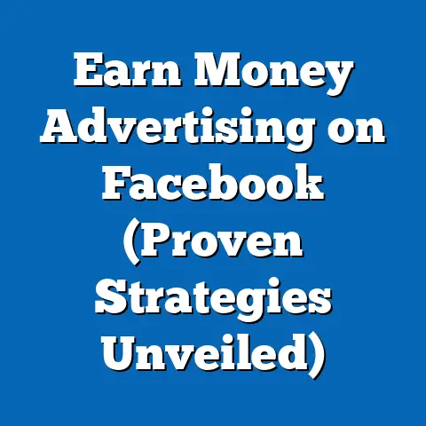 Earn Money Advertising on Facebook  (Proven Strategies Unveiled)