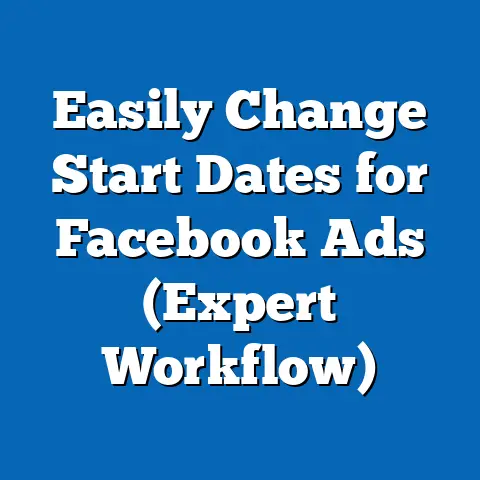 Easily Change Start Dates for Facebook Ads  (Expert Workflow)