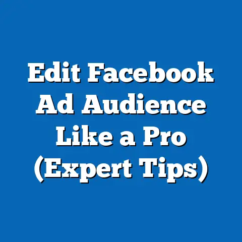 Edit Facebook Ad Audience Like a Pro  (Expert Tips)