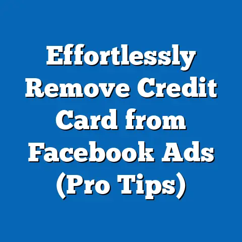 Effortlessly Remove Credit Card from Facebook Ads  (Pro Tips)