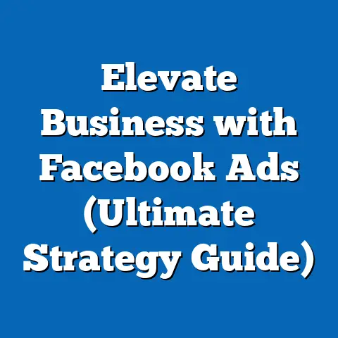 Elevate Business with Facebook Ads  (Ultimate Strategy Guide)