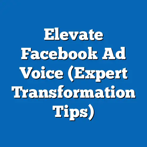 Elevate Facebook Ad Voice  (Expert Transformation Tips)