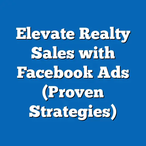 Elevate Realty Sales with Facebook Ads  (Proven Strategies)