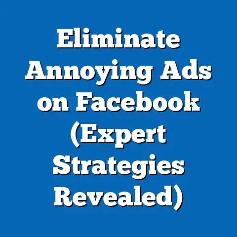 Eliminate Annoying Ads on Facebook  (Expert Strategies Revealed)