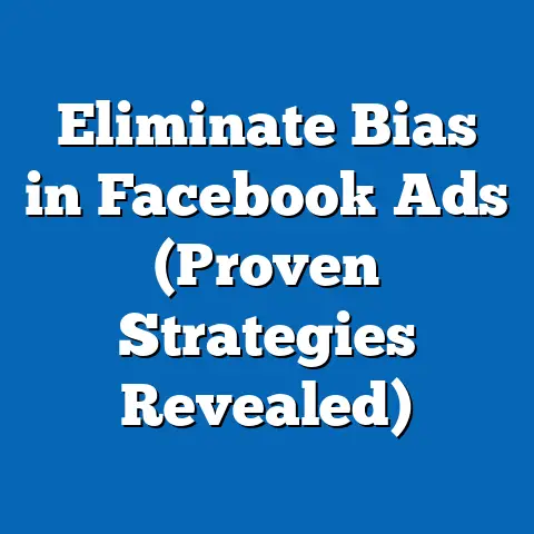 Eliminate Bias in Facebook Ads  (Proven Strategies Revealed)