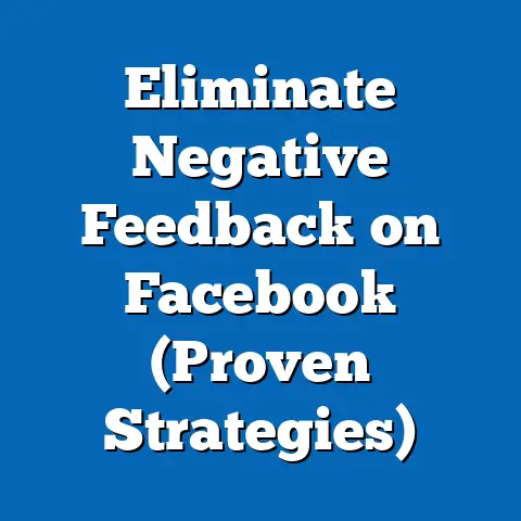 Eliminate Negative Feedback on Facebook  (Proven Strategies)