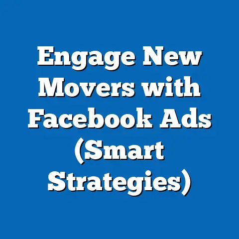 Engage New Movers with Facebook Ads  (Smart Strategies)
