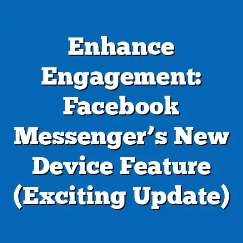 Enhance Engagement: Facebook Messenger’s New Device Feature  (Exciting Update)