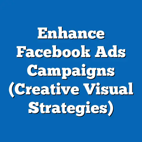 Enhance Facebook Ads Campaigns  (Creative Visual Strategies)