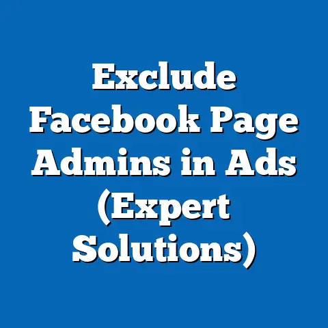 Exclude Facebook Page Admins in Ads  (Expert Solutions)