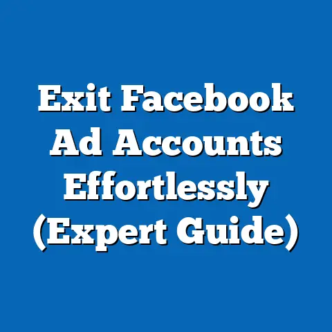 Exit Facebook Ad Accounts Effortlessly  (Expert Guide)