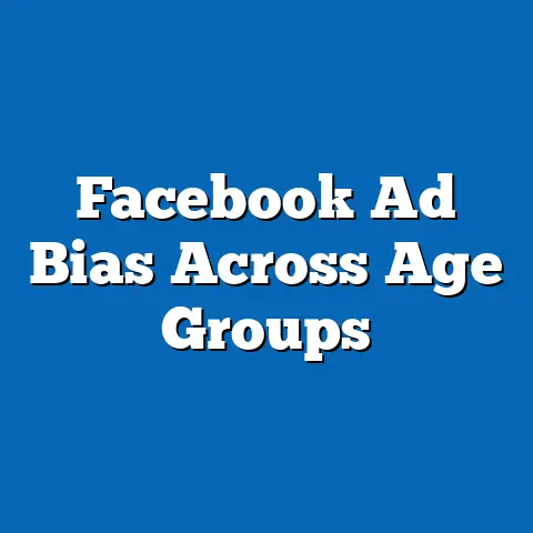 Facebook Ad Bias Across Age Groups