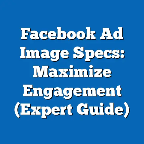Facebook Ad Image Specs: Maximize Engagement  (Expert Guide)