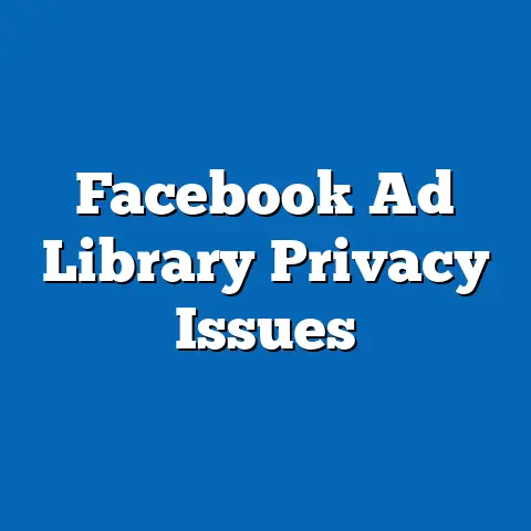 Facebook Ad Library Privacy Issues