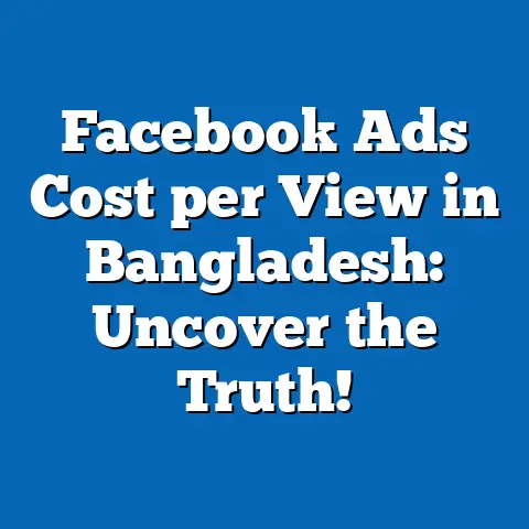 Facebook Ads Cost per View in Bangladesh: Uncover the Truth!