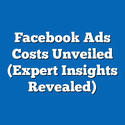 Facebook Ads Costs Unveiled  (Expert Insights Revealed)
