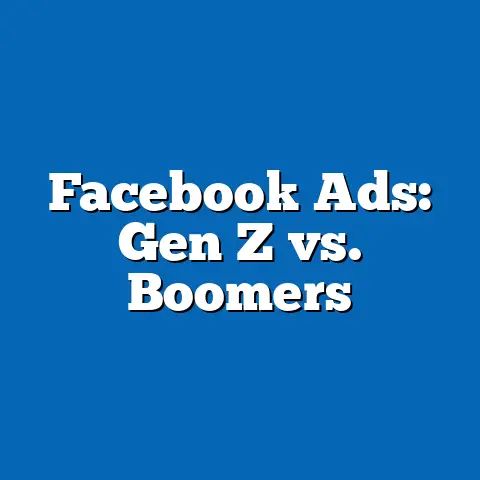 Facebook Ads: Gen Z vs. Boomers
