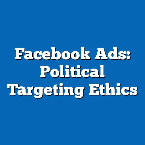 Facebook Ads: Political Targeting Ethics