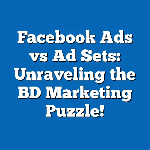 Facebook Ads vs Ad Sets: Unraveling the BD Marketing Puzzle!