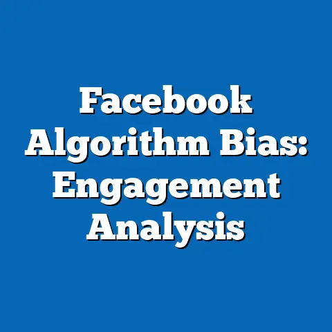 Facebook Algorithm Bias: Engagement Analysis