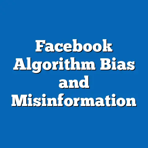 Facebook Algorithm Bias and Misinformation