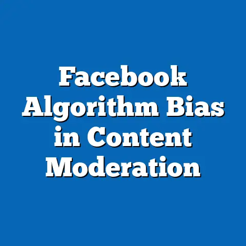 Facebook Algorithm Bias in Content Moderation