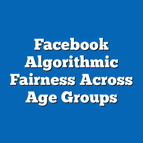 Facebook Algorithmic Fairness Across Age Groups