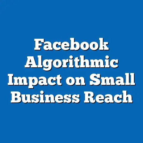 Facebook Algorithmic Impact on Small Business Reach
