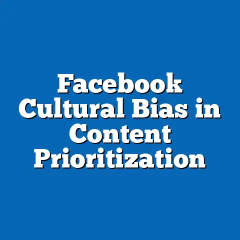 Facebook Cultural Bias in Content Prioritization