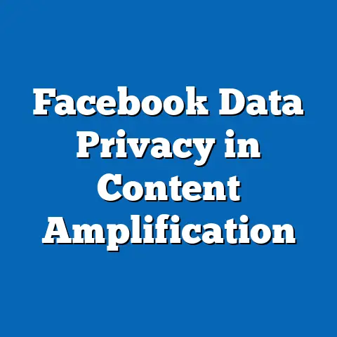 Facebook Data Privacy in Content Amplification