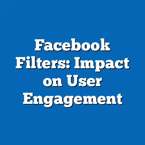 Facebook Filters: Impact on User Engagement