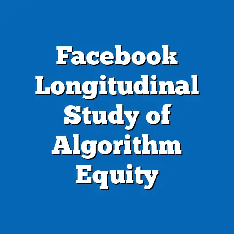 Facebook Longitudinal Study of Algorithm Equity
