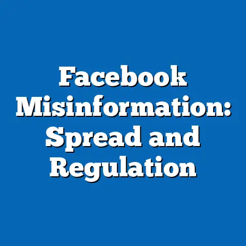 Facebook Misinformation: Spread and Regulation