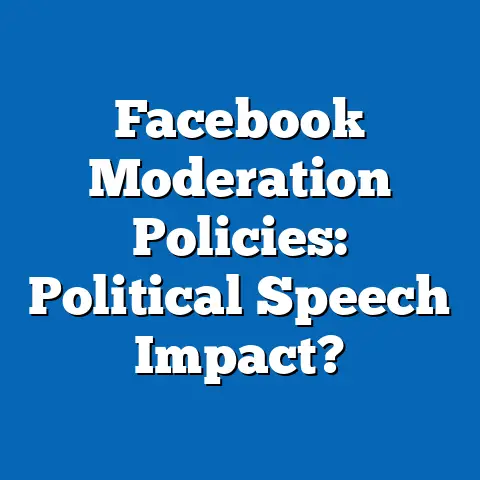 Facebook Moderation Policies: Political Speech Impact?