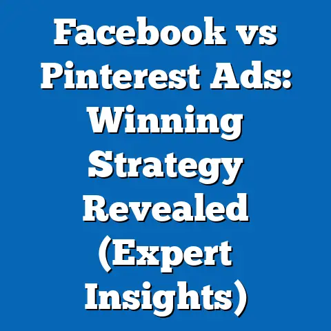 Facebook vs Pinterest Ads: Winning Strategy Revealed  (Expert Insights)