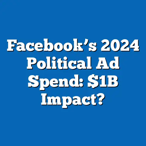 Facebook’s 2024 Political Ad Spend: $1B Impact?
