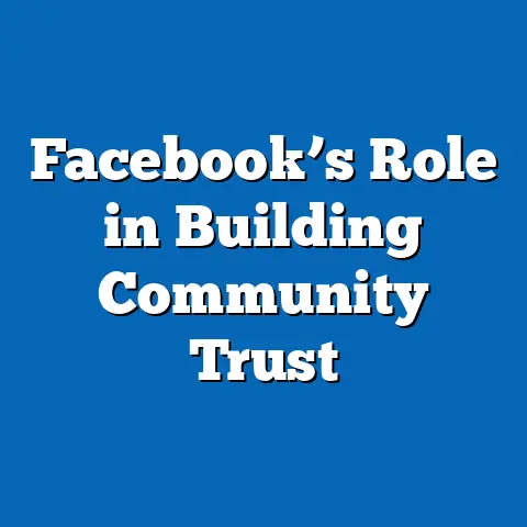 Facebook’s Role in Building Community Trust