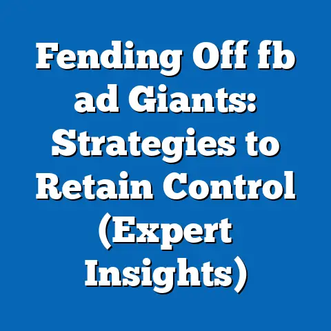 Fending Off fb ad Giants: Strategies to Retain Control (Expert Insights)