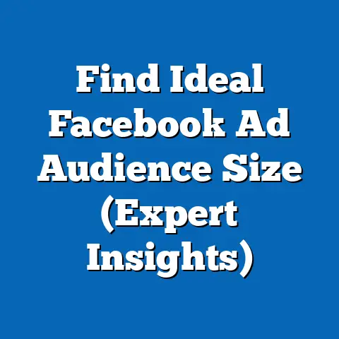 Find Ideal Facebook Ad Audience Size  (Expert Insights)