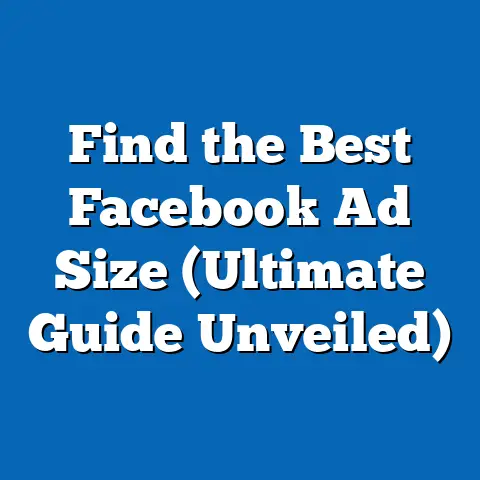 Find the Best Facebook Ad Size  (Ultimate Guide Unveiled)