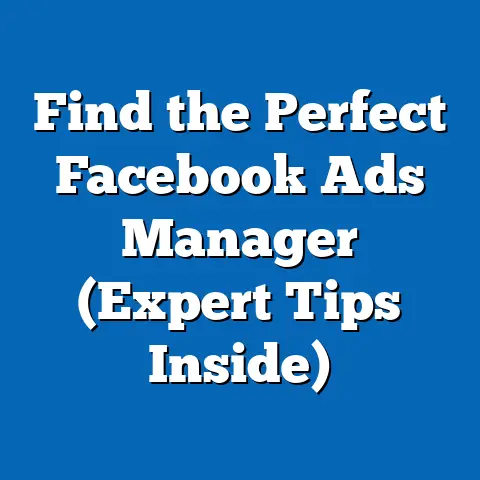 Find the Perfect Facebook Ads Manager  (Expert Tips Inside)