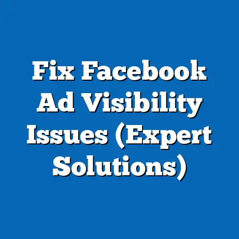 Fix Facebook Ad Visibility Issues  (Expert Solutions)