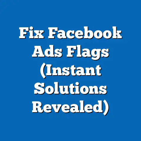Fix Facebook Ads Flags  (Instant Solutions Revealed)
