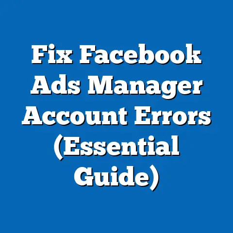 Fix Facebook Ads Manager Account Errors  (Essential Guide)