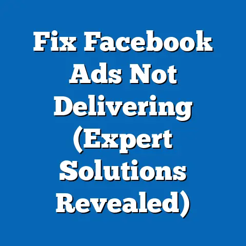 Fix Facebook Ads Not Delivering  (Expert Solutions Revealed)