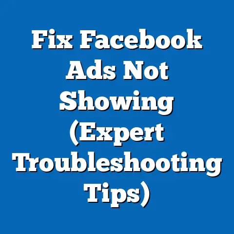 Fix Facebook Ads Not Showing  (Expert Troubleshooting Tips)