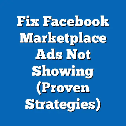 Fix Facebook Marketplace Ads Not Showing  (Proven Strategies)