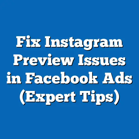Fix Instagram Preview Issues in Facebook Ads  (Expert Tips)