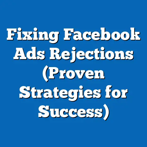 Fixing Facebook Ads Rejections  (Proven Strategies for Success)
